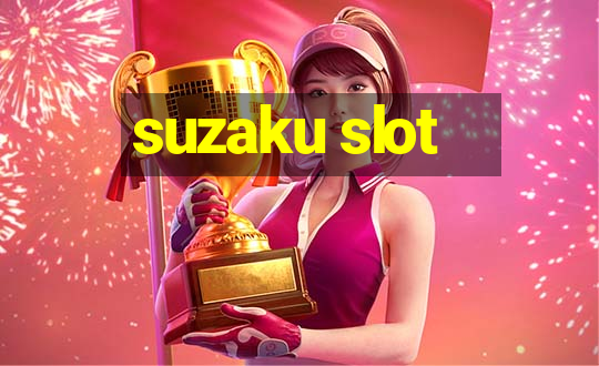 suzaku slot