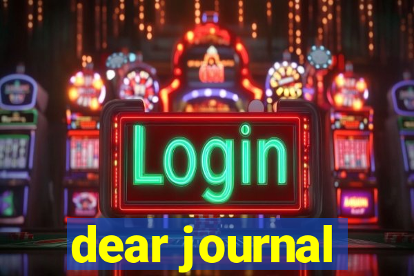 dear journal