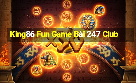 King86 Fun Game Bài 247 Club