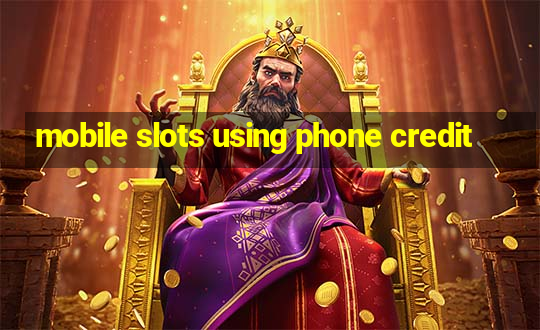 mobile slots using phone credit