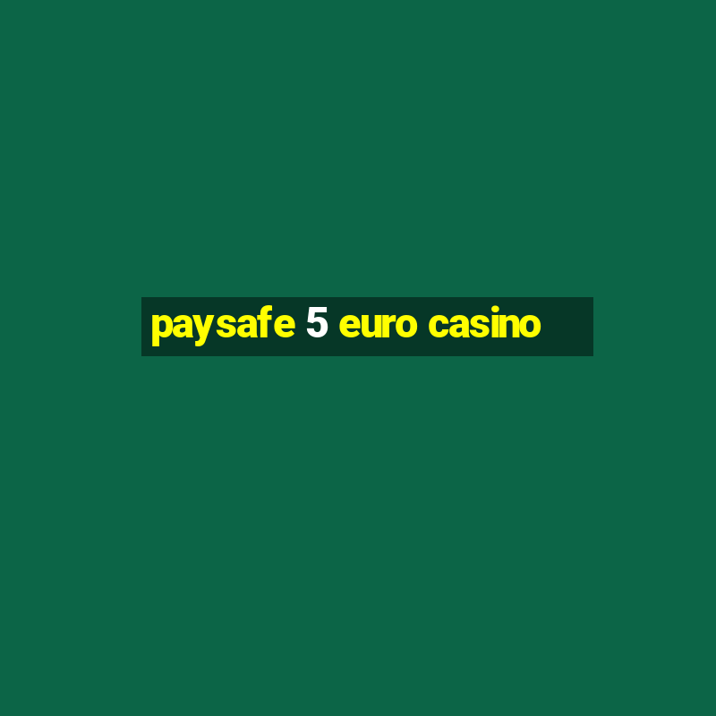 paysafe 5 euro casino