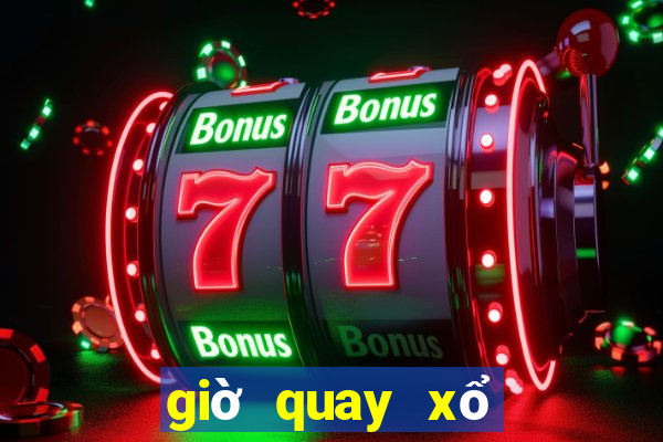 giờ quay xổ số miền nam