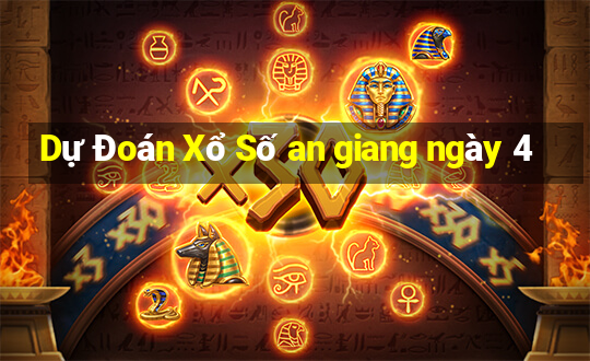 Dự Đoán Xổ Số an giang ngày 4