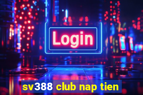 sv388 club nap tien