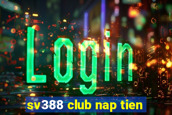 sv388 club nap tien