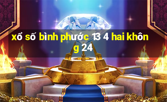 xổ số bình phước 13 4 hai không 24