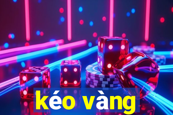 kéo vàng