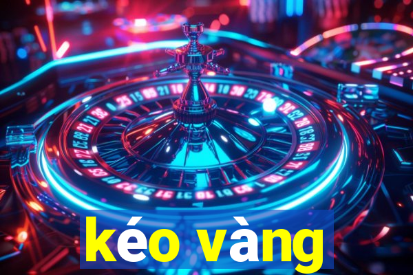 kéo vàng