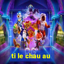 ti le chau au