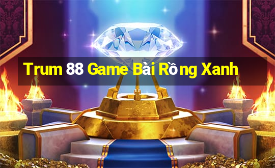 Trum 88 Game Bài Rồng Xanh