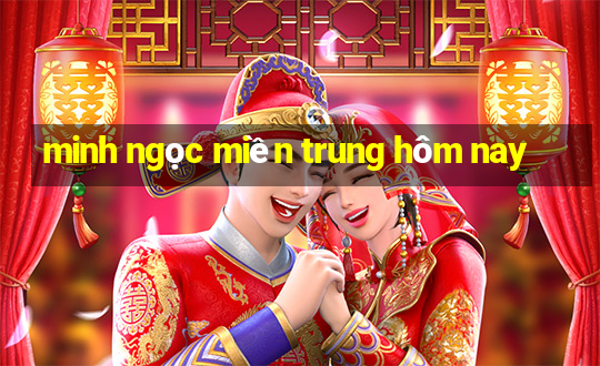 minh ngọc miền trung hôm nay