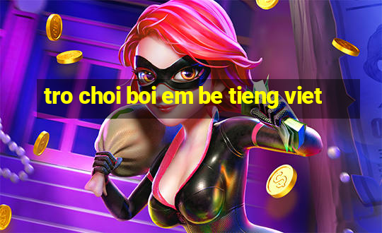 tro choi boi em be tieng viet