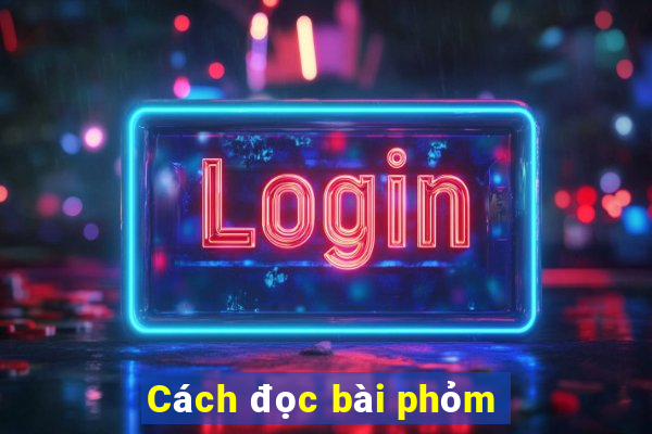 Cách đọc bài phỏm