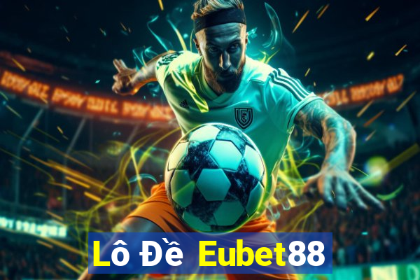 Lô Đề Eubet88