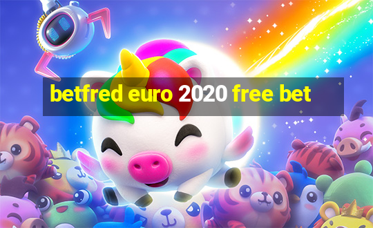 betfred euro 2020 free bet