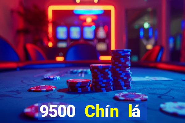 9500 Chín lá game bài