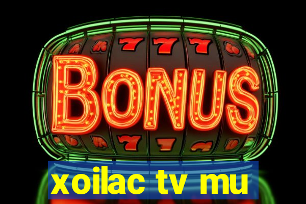 xoilac tv mu