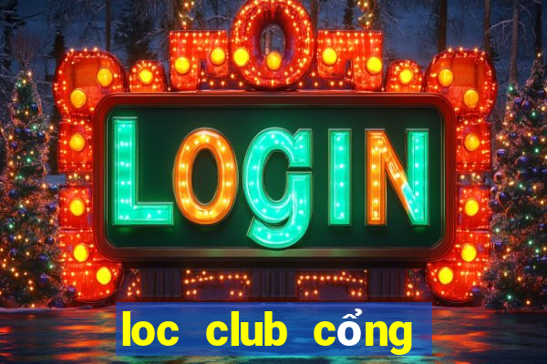 loc club cổng game quốc tế