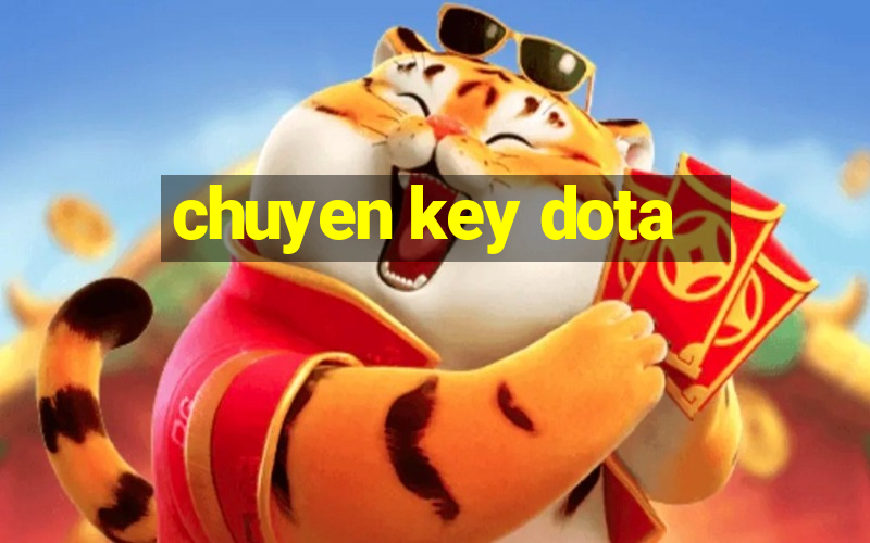 chuyen key dota