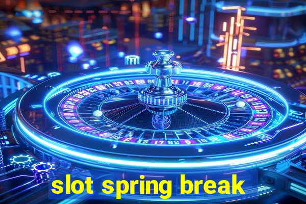 slot spring break