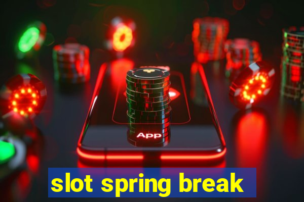 slot spring break