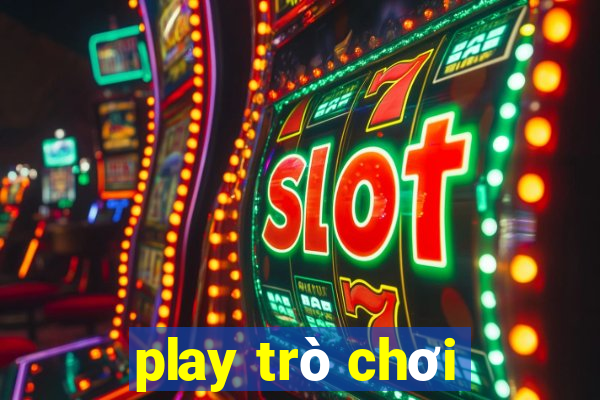 play trò chơi