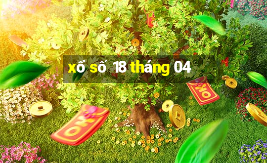 xổ số 18 tháng 04