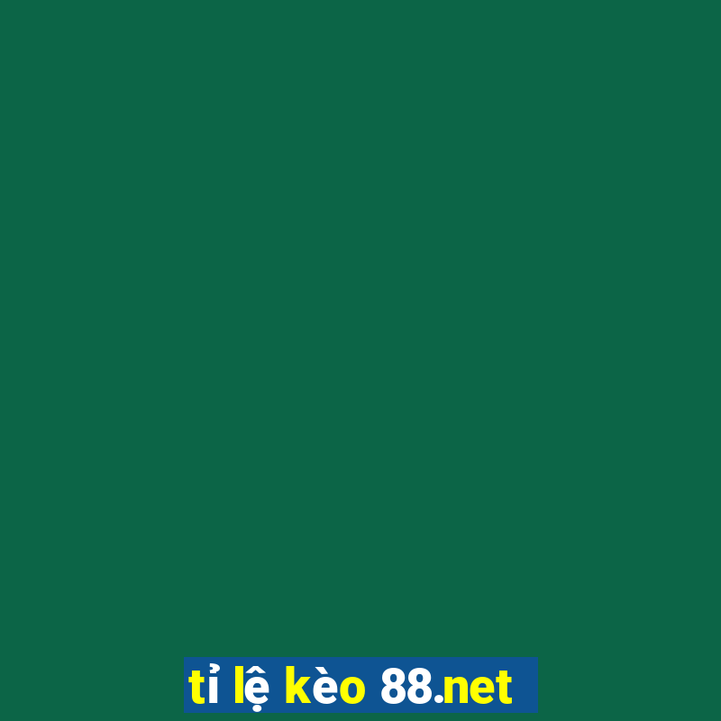 tỉ lệ kèo 88.net