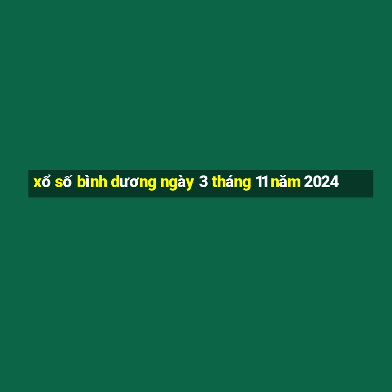 xổ số bình dương ngày 3 tháng 11 năm 2024