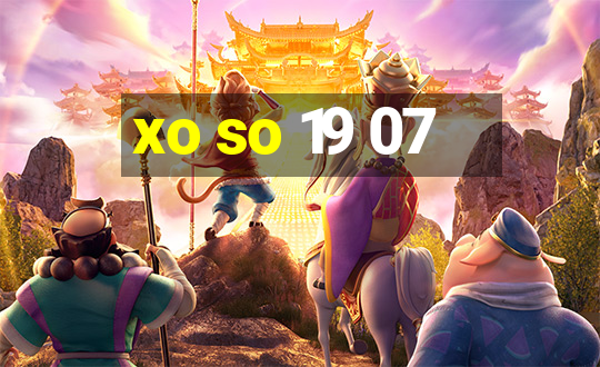 xo so 19 07