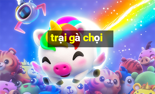 trại gà chọi