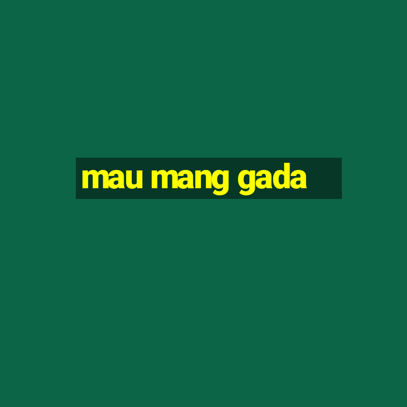 mau mang gada