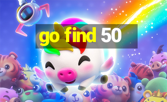 go find 50