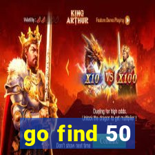 go find 50