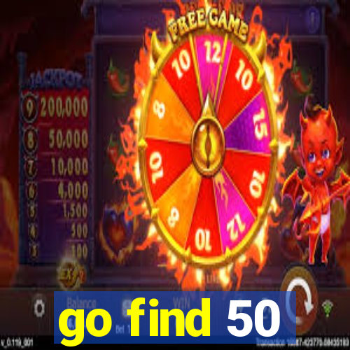 go find 50