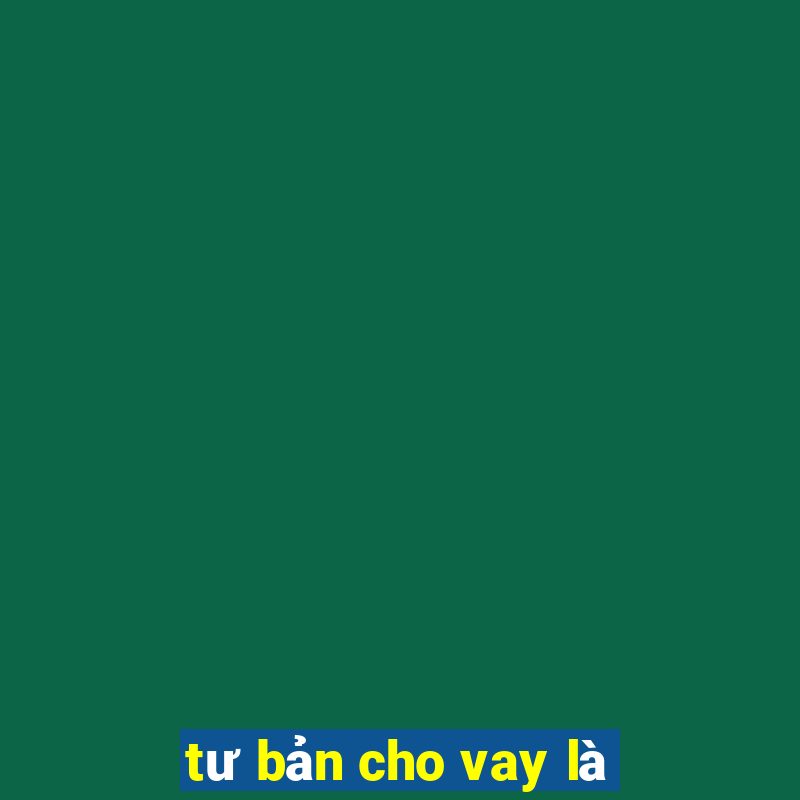 tư bản cho vay là