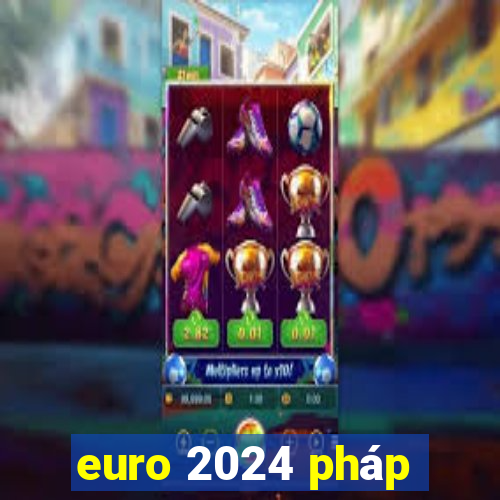 euro 2024 pháp