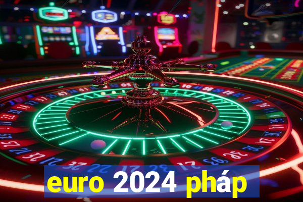 euro 2024 pháp