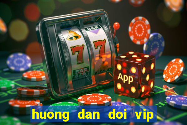 huong dan doi vip sang rik