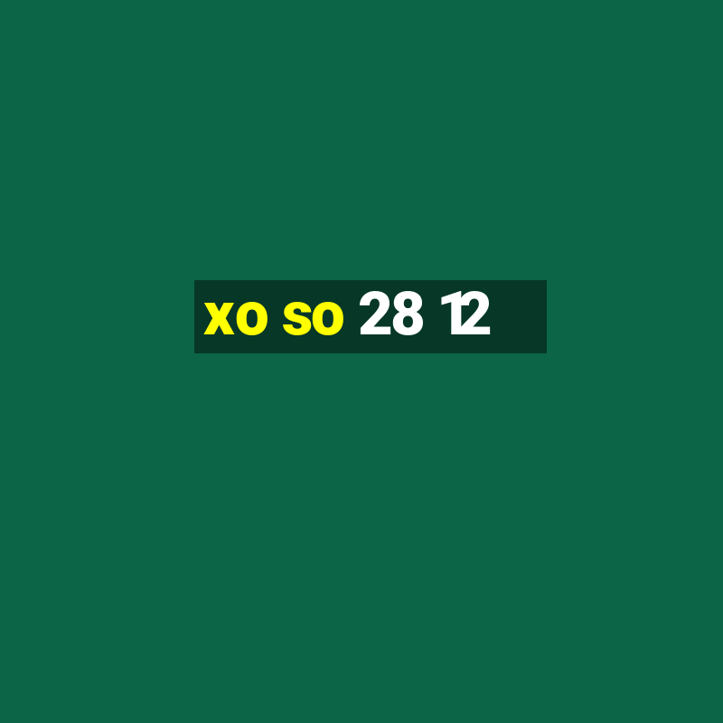 xo so 28 12