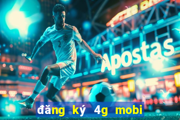 đăng ký 4g mobi tháng 50k