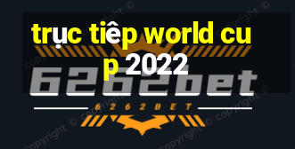 trục tiêp world cup 2022