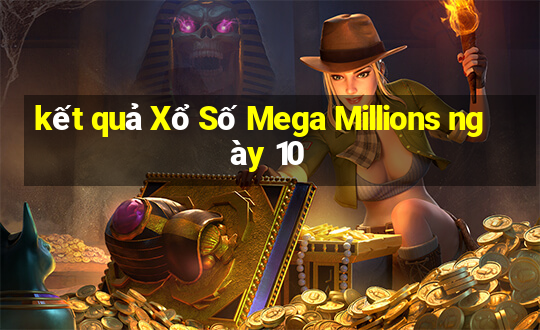 kết quả Xổ Số Mega Millions ngày 10