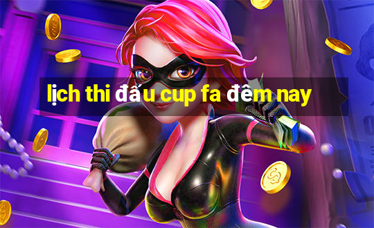 lịch thi đấu cup fa đêm nay