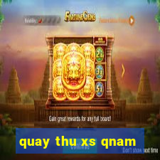 quay thu xs qnam