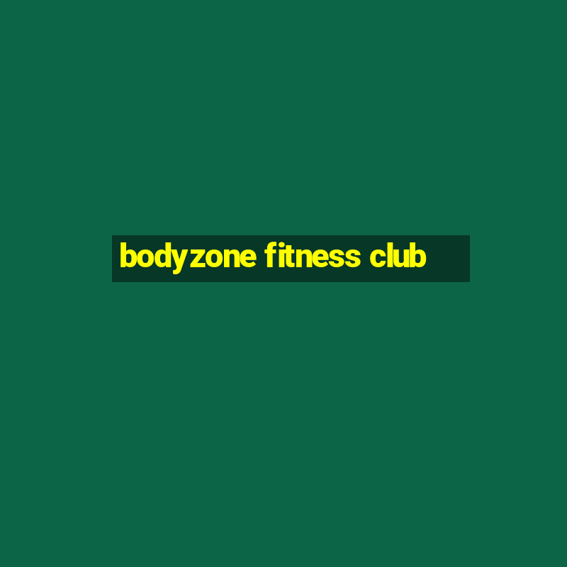 bodyzone fitness club