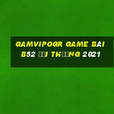 Gamvipogr Game Bài B52 Đổi Thưởng 2021