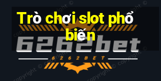 Trò chơi slot phổ biến