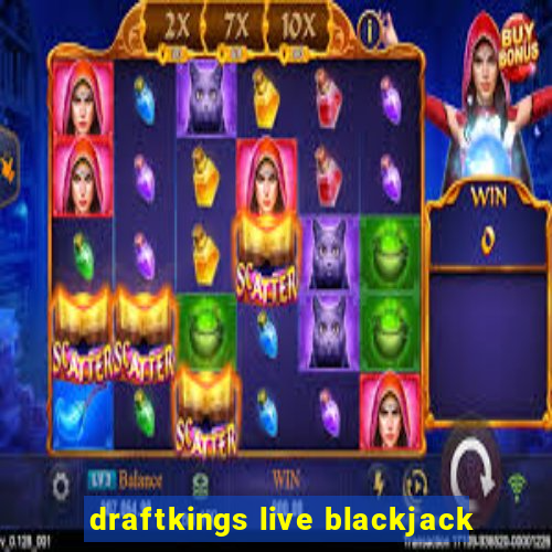 draftkings live blackjack