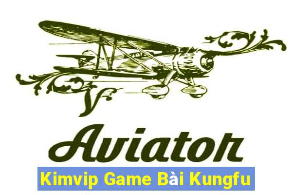 Kimvip Game Bài Kungfu